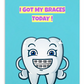 Dental Motivational & Reward Cards- I Got My Braces Today!