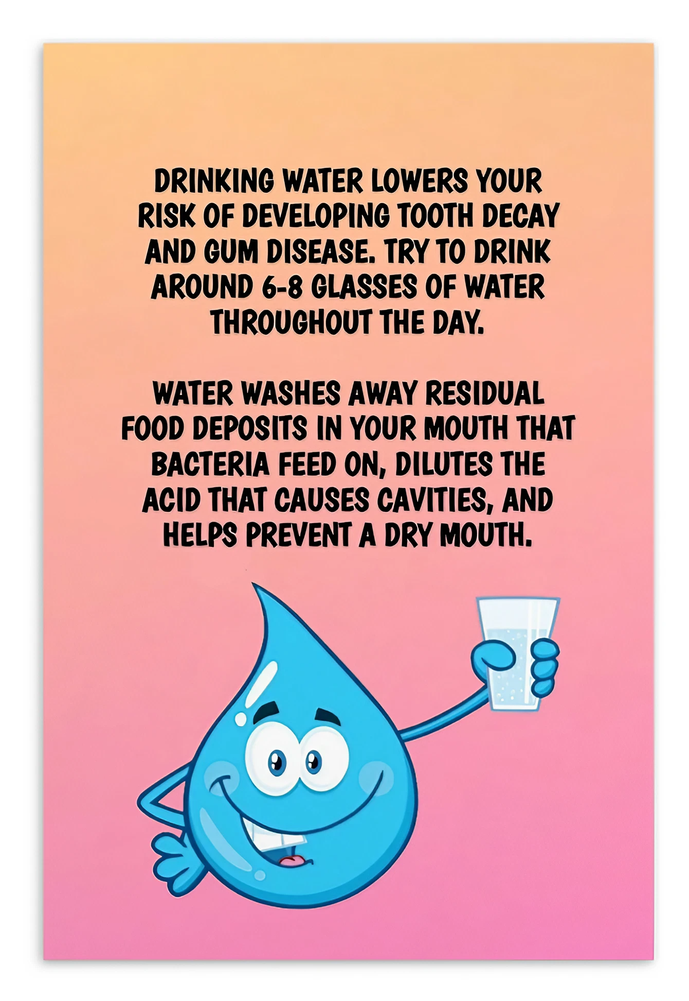 Oral Hygiene Cards-  Drinking Water Lowers Your Risk Of Developing Tooth Decay And Gum Disease