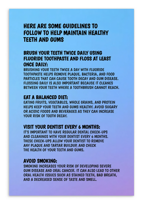 Oral Hygiene Cards-  Here Are Some Guidlines To Follow To Help Maintain Healthy Teeth And Gums