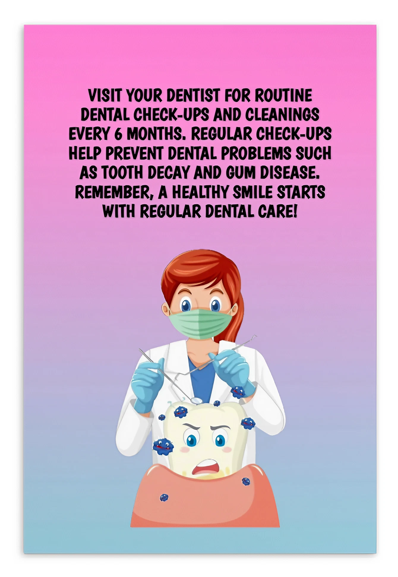 Oral Hygiene Cards-  Visit Your Dentist For Routine Dental Check-ups And Cleanings Every 6 Months.