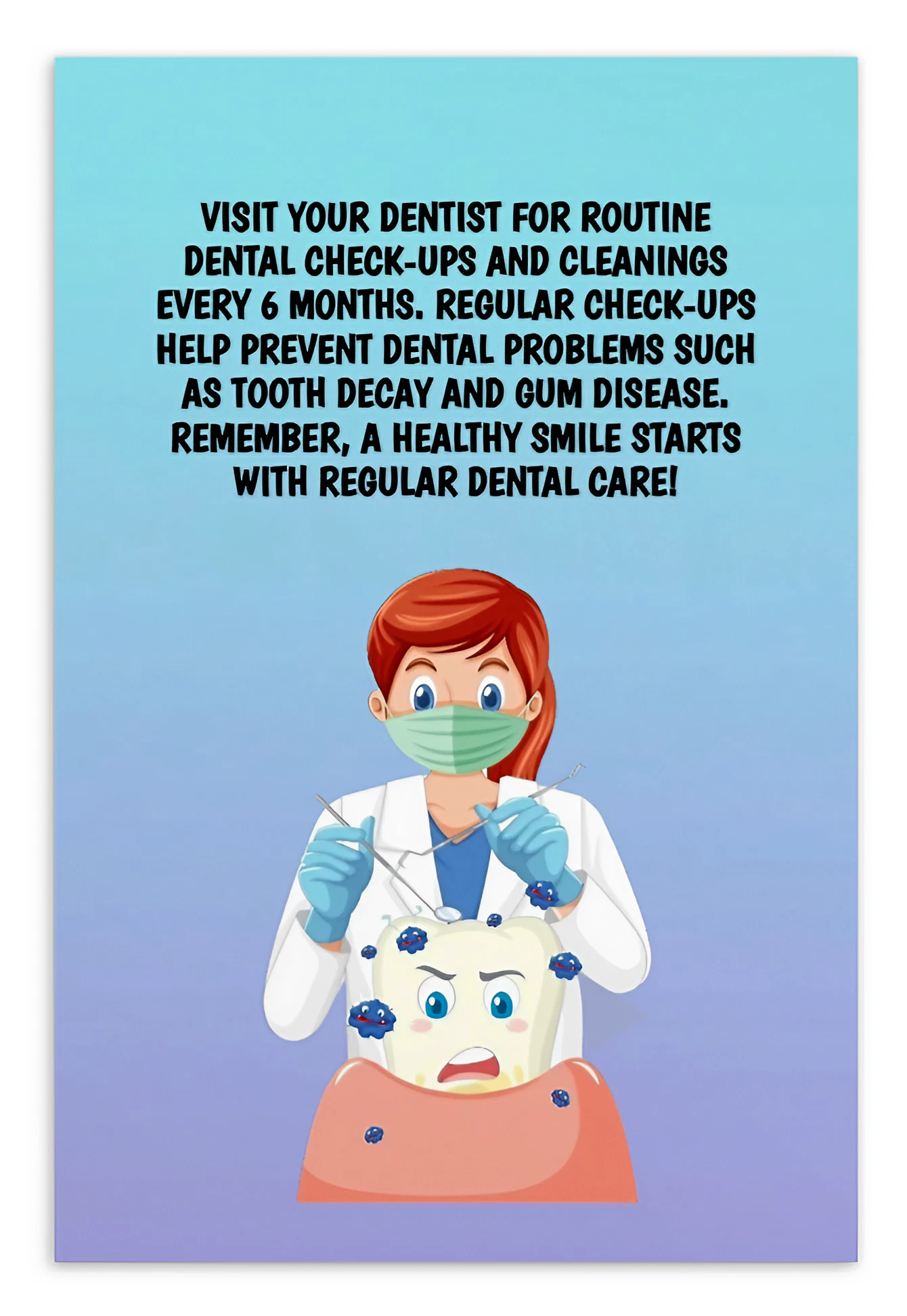 Oral Hygiene Cards-  Visit Your Dentist For Routine Dental Check-ups And Cleanings Every 6 Months.