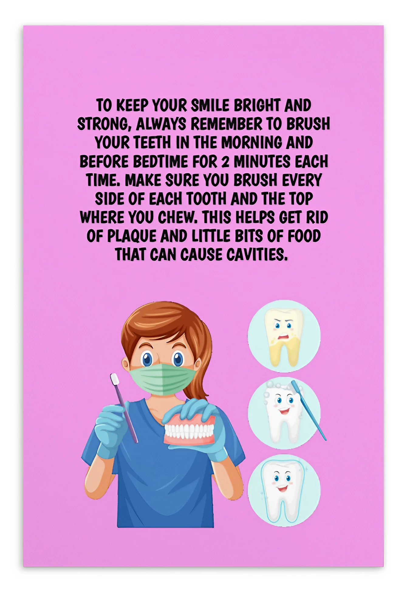 Oral Hygiene Cards- To Keep Your Smile Bright And Strong, Always Remember To Brush Your Teeth In The Morning And Before Bedtime For 2 Minutes Each Time.