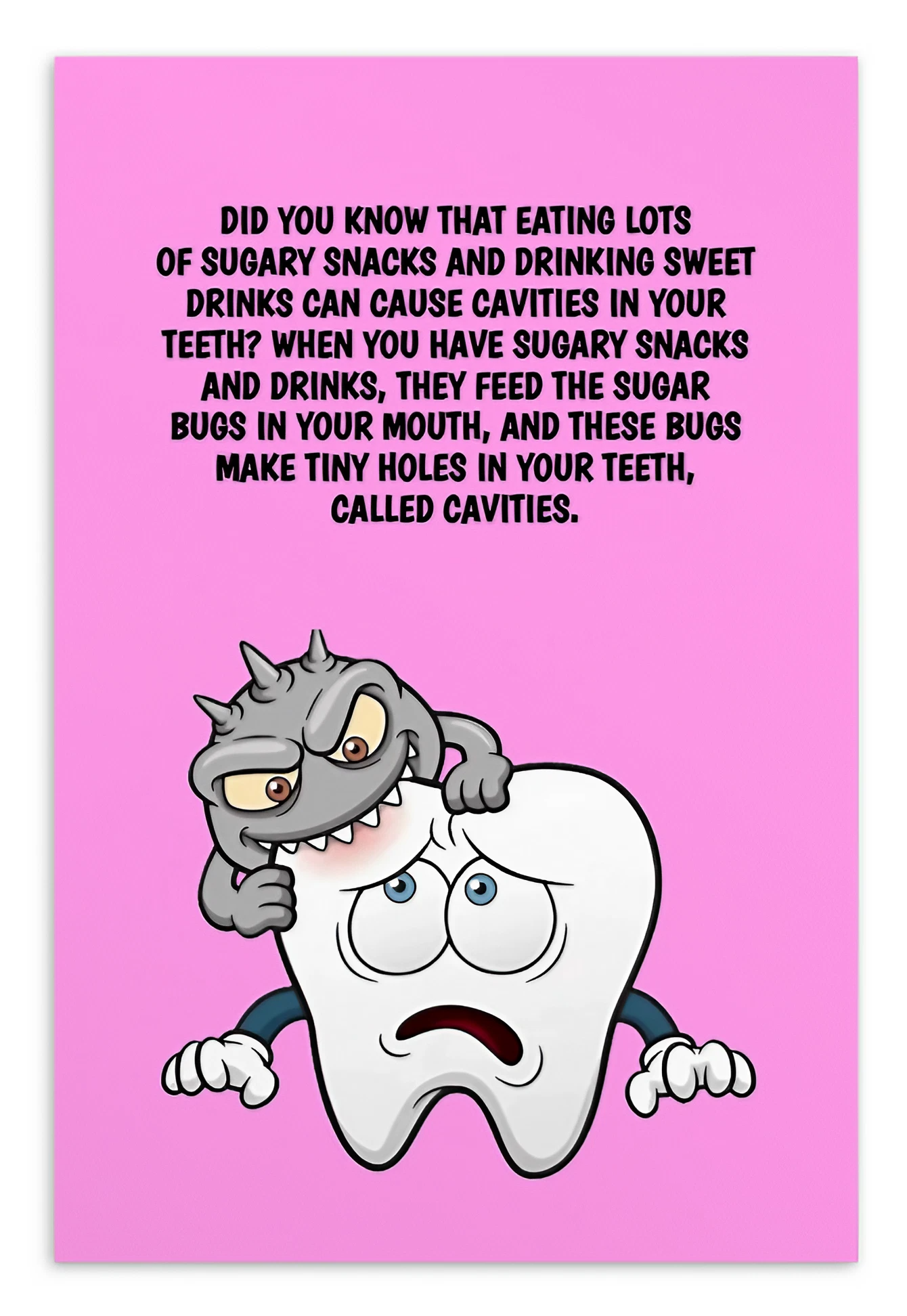 Oral Hygiene Cards- Did You Know That Eating Lots Of Sugary Snacks And Drinking Sweet Drinks Can Cause Cavities In Your Teeth?