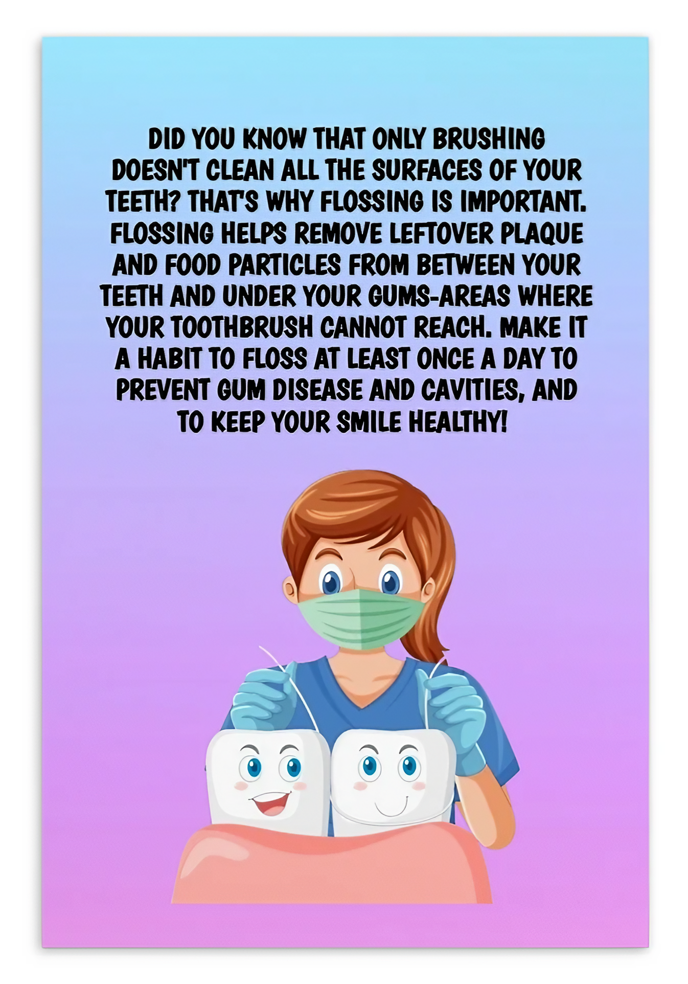 Oral Hygiene Cards-  Did You Know That Only Brushing Doesn't Clean All The Surfaces Of Your Teeth?