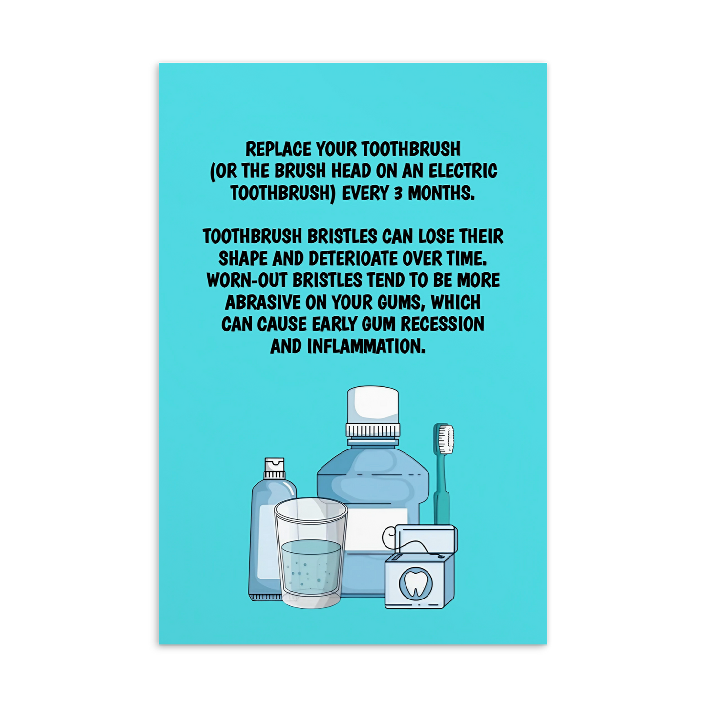 Oral Hygiene Cards-  Replace Your Toothbrush (Or The Brush Head On An Electric Toothbrush) Every 3 Months