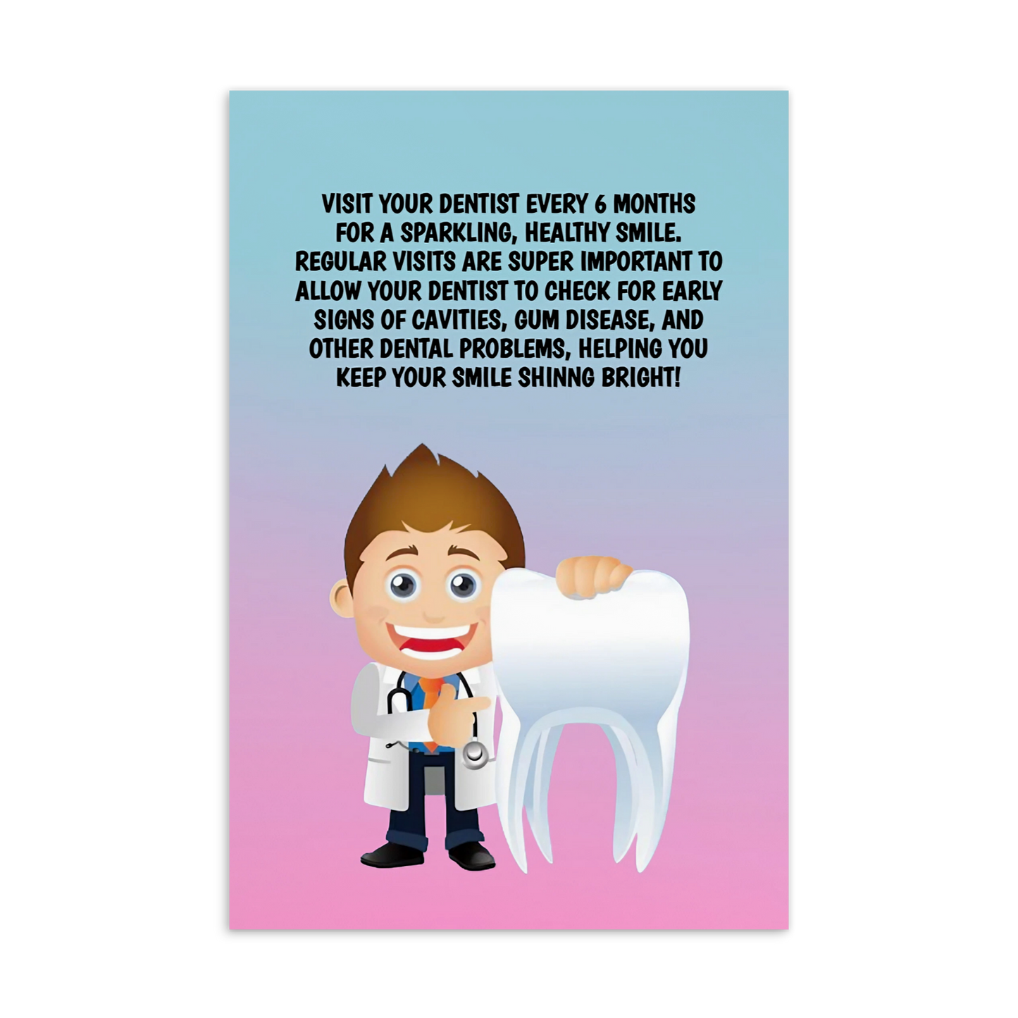 Oral Hygiene Cards-  Visit Your Dentist Every 6 Months For A Sparkling, Healthy Smile