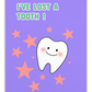 Dental Motivational & Reward Cards- I've Lost A Tooth!